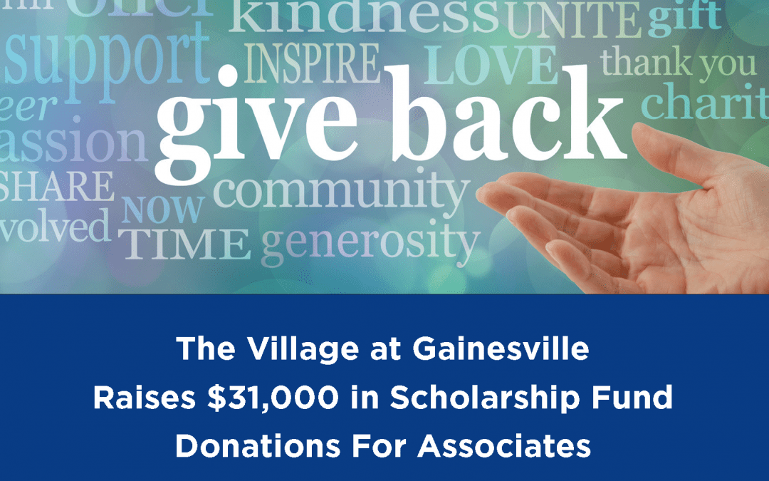 The Village at Gainesville Raises $31,000 in Scholarship Fund Donations for Associates